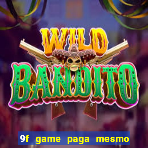 9f game paga mesmo os 100 reais